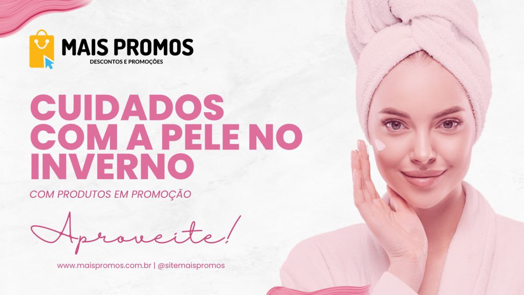 Cuidados com a Pele no Inverno com Produtos em Promoção