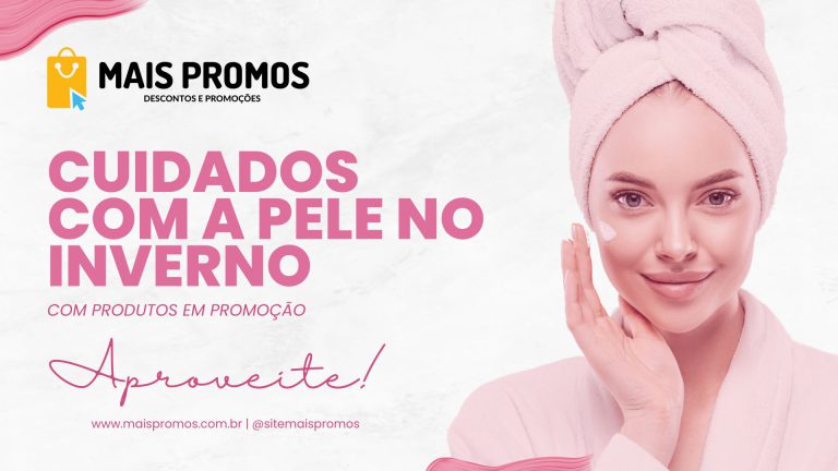 Cuidados com a Pele no Inverno com Produtos em Promoção