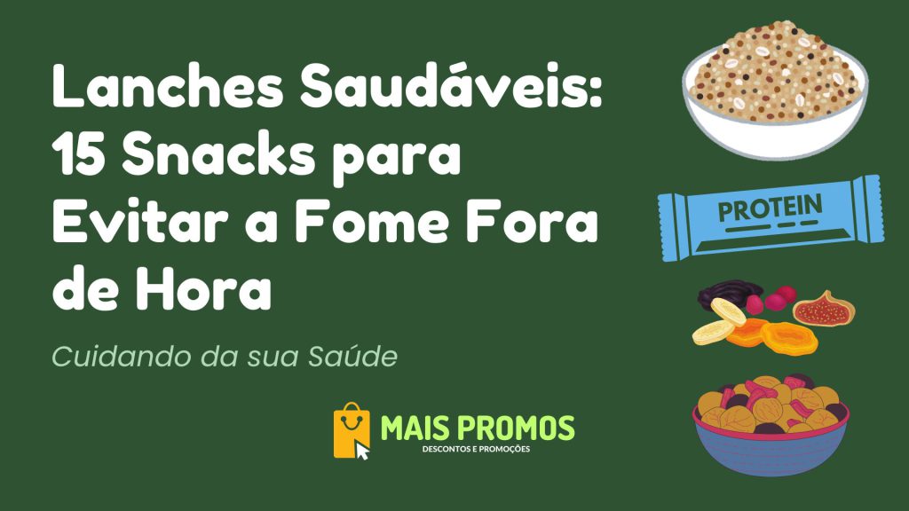 Lanches Saudáveis: 15 Snacks para Evitar a Fome Fora de Hora