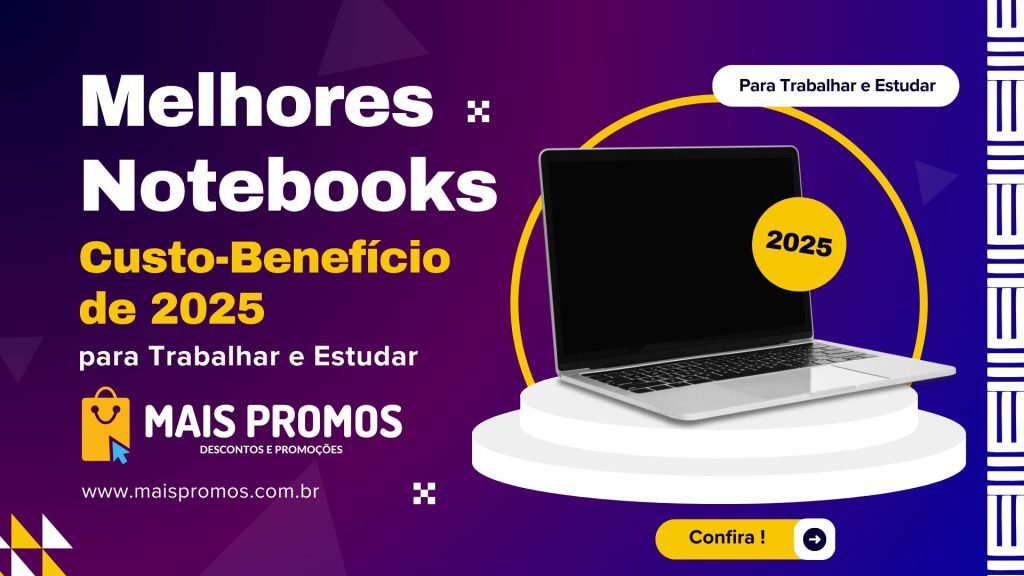 Melhores Notebooks Custo-Benefício de 2025 para Trabalhar e Estudar