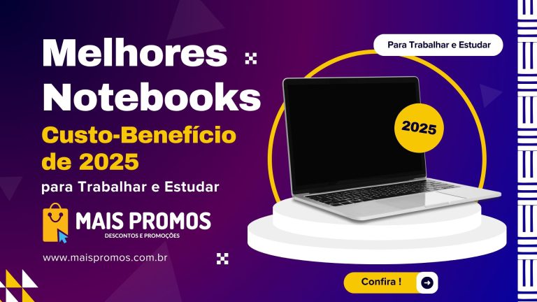 Melhores Notebooks Custo-Benefício de 2025 para Trabalhar e Estudar