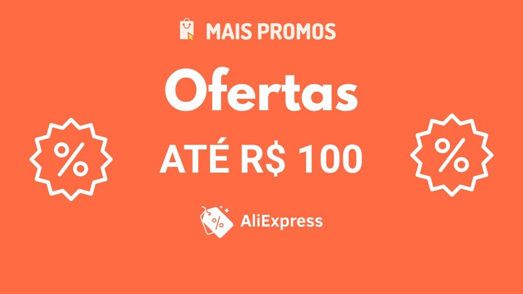 Ofertas ate 100 Reais - AliExpress